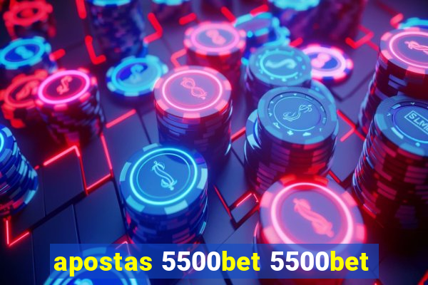 apostas 5500bet 5500bet